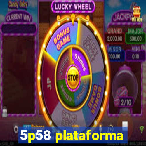 5p58 plataforma